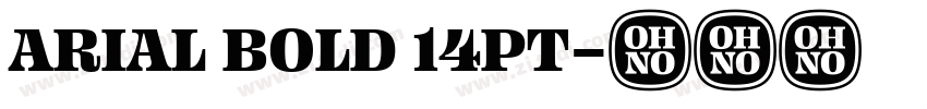 ARIAL BOLD 14PT字体转换 ARIAL BOLD 14PT字体转换
